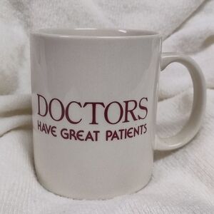 Vintage " Doctors Have Great Patients " mug